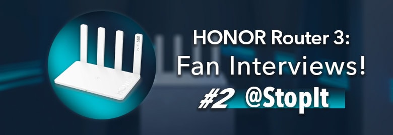 [HONOR Router 3] Fan Interviews #2: @StopIt 