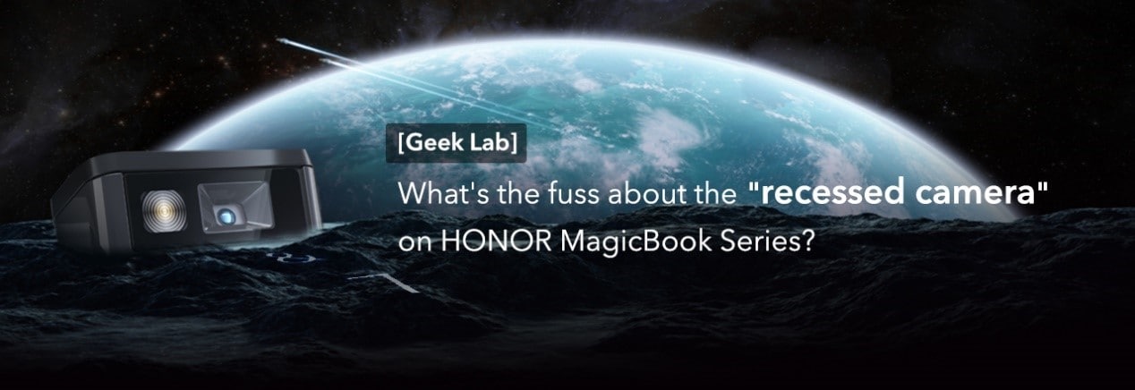 [Geek Lab] What's the Fuss About the Recessed Camera on HONOR MagicBook Series?