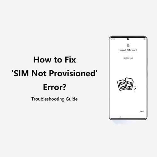 Troubleshooting Guide: How to Fix ‘SIM Not Provisioned’ Error