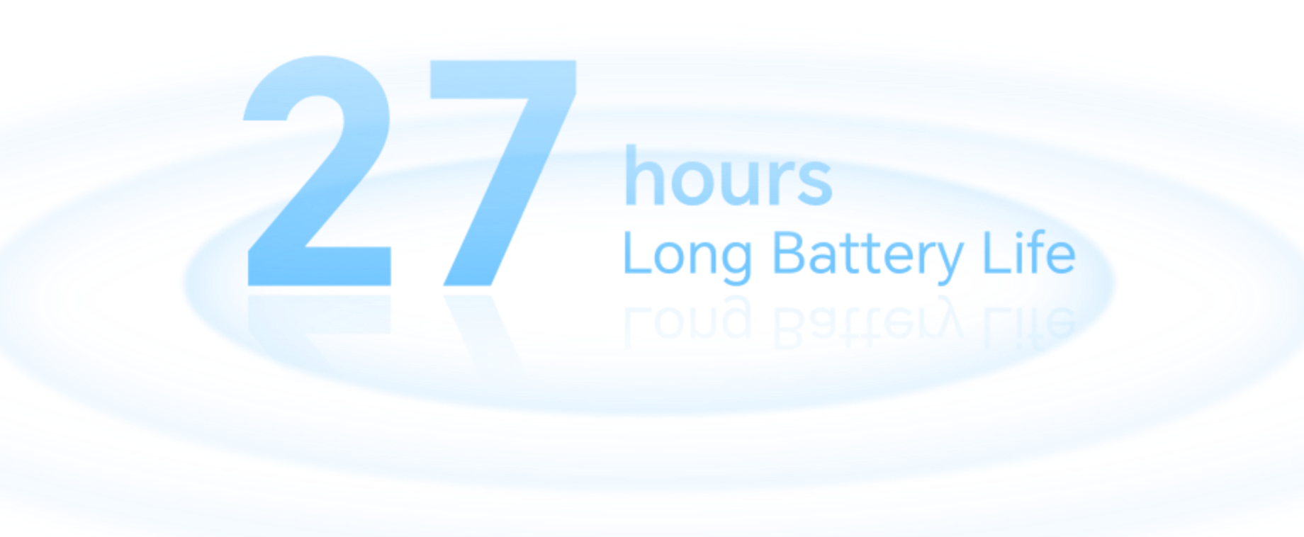 27 hours Long Battery Life